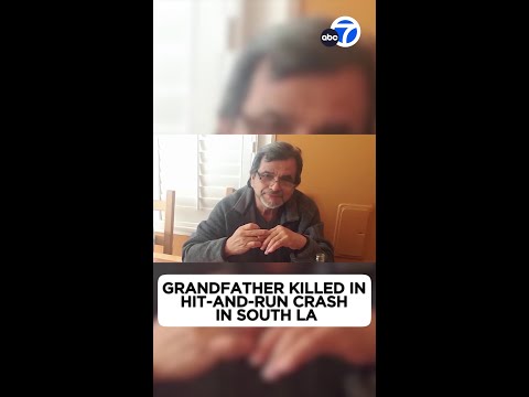 Family mourning after grandfather killed in South LA hit-and-run crash
