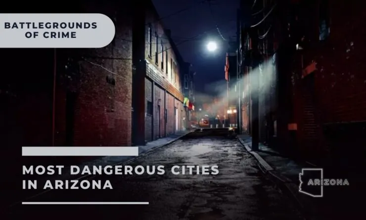 Top 10 Most Dangerous Cities in Arizona