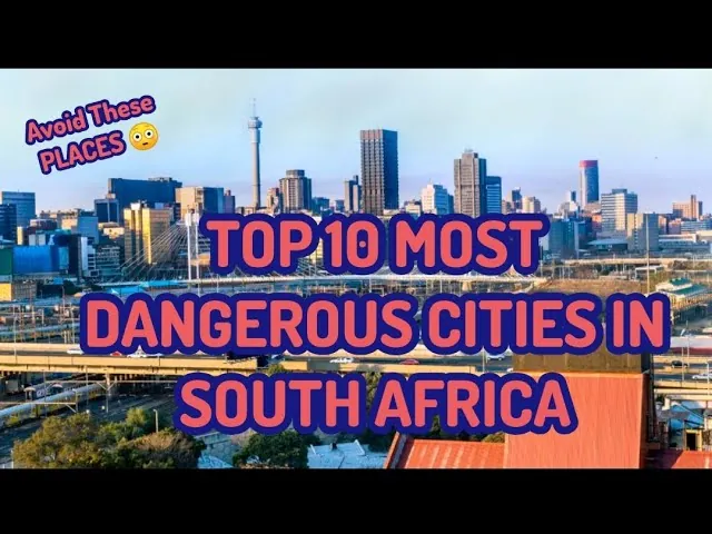 Top 10 Most Dangerous Cities in South Africa