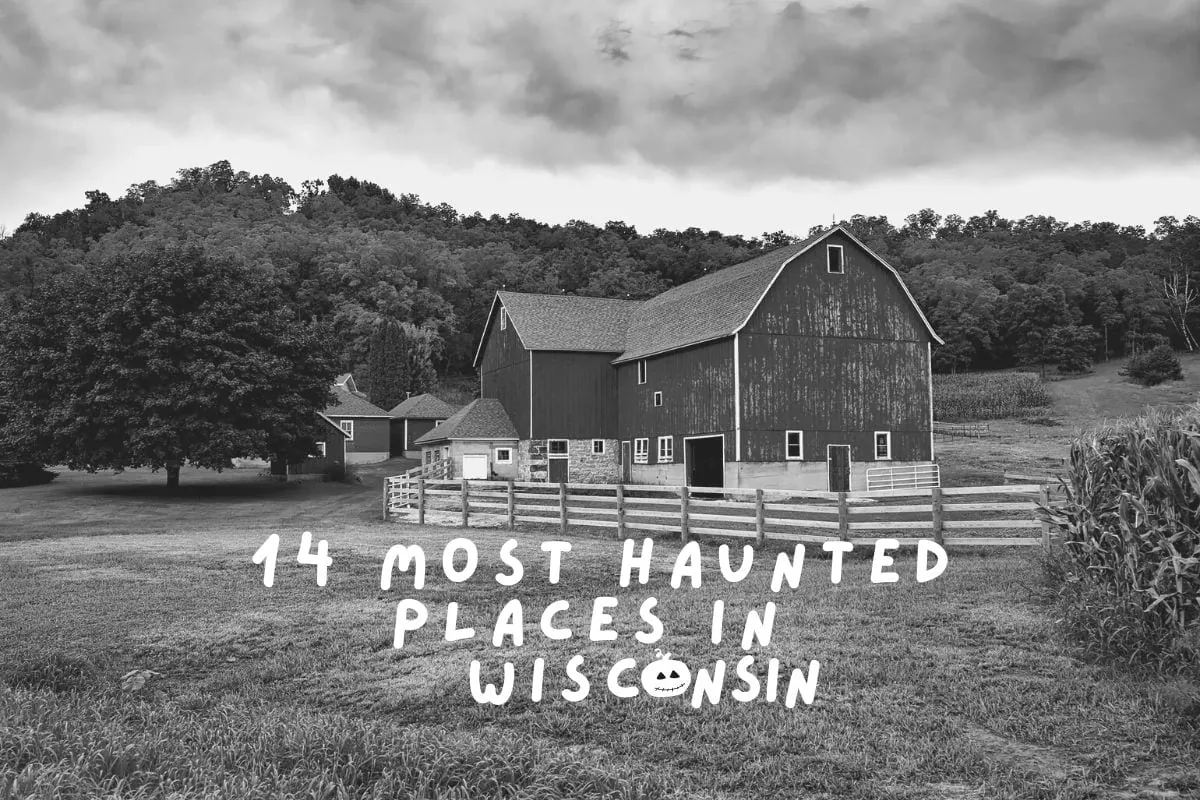 Top Most 14 Haunted Places in Wisconsin