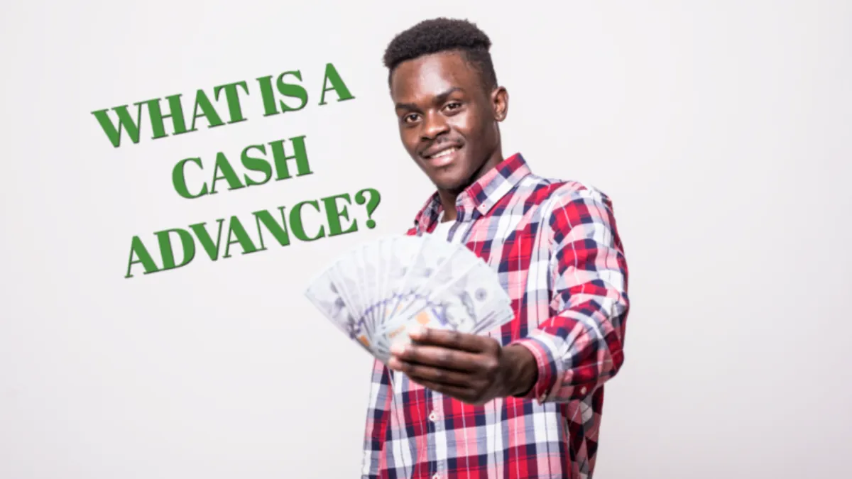What Is a Cash Advance Loan and How Do You Make The Most of It